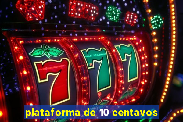 plataforma de 10 centavos